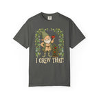 I Grew That!