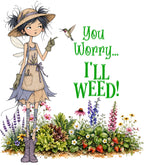You Worry… I'll Weed!