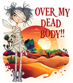Over My Dead Body!!