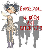 Breakfast... As Soon As I Catch You!