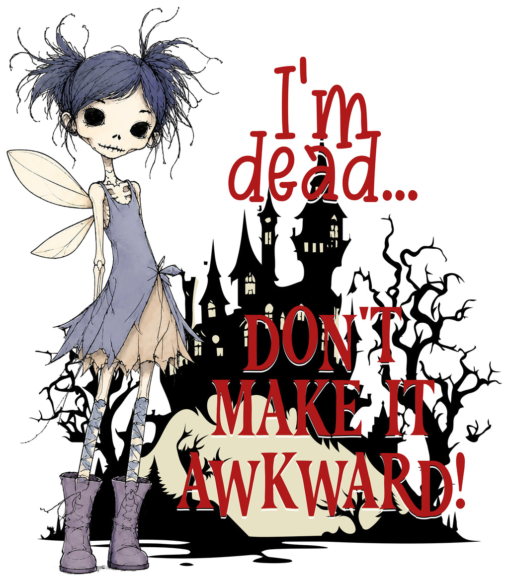 I'm Dead... Don't Make It Awkward!