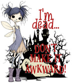 I'm Dead... Don't Make It Awkward!