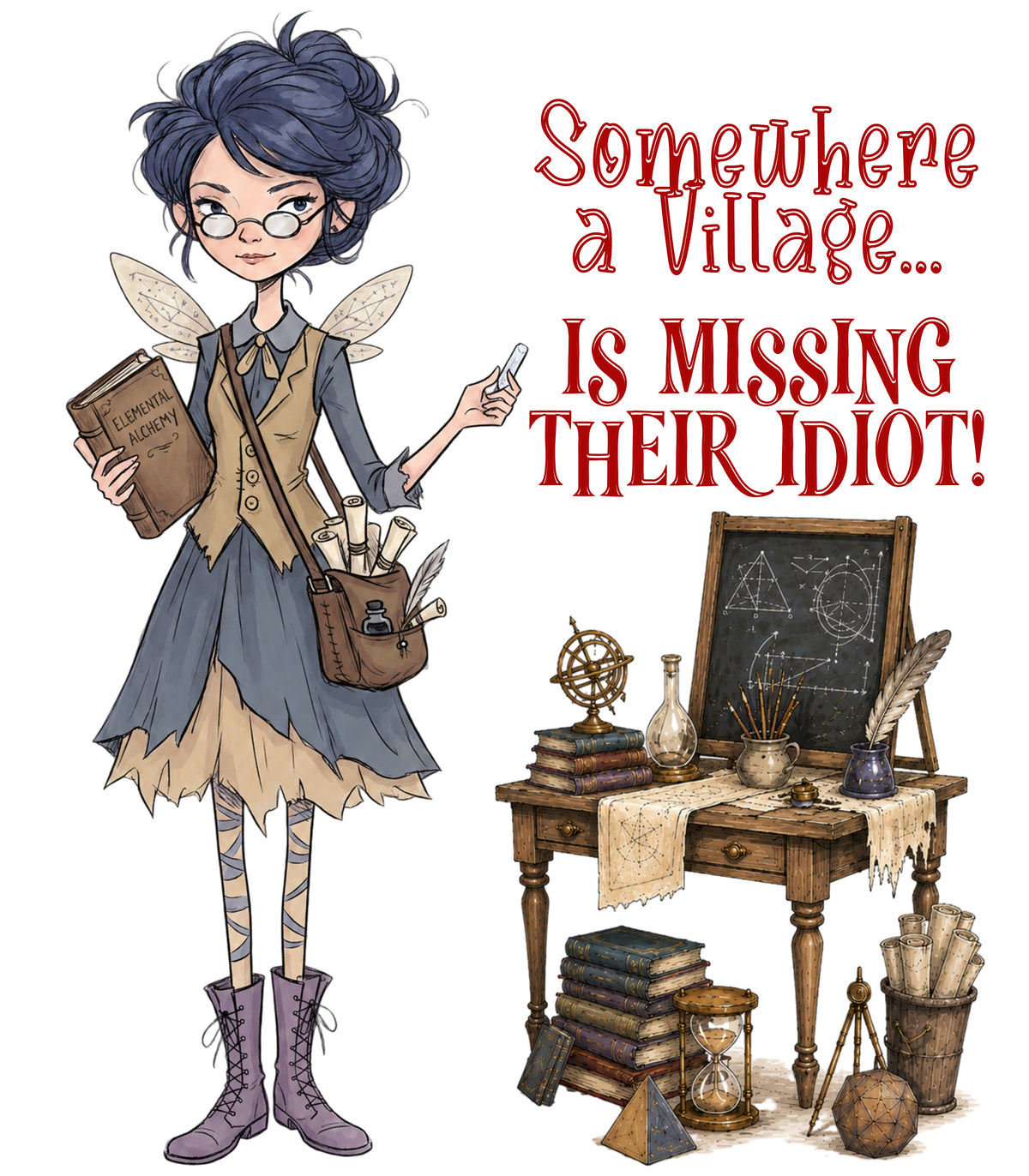 Somewhere A Village... Is Missing Their Idiot!