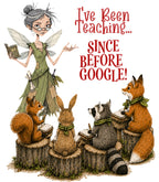 I Have Been Teaching... Since Before Google!