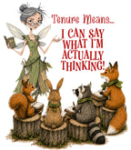 Tenure Means... I Can Say What I Am Actually Thinking!!